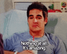 Gif with text "Nothing at all. It's amazing"