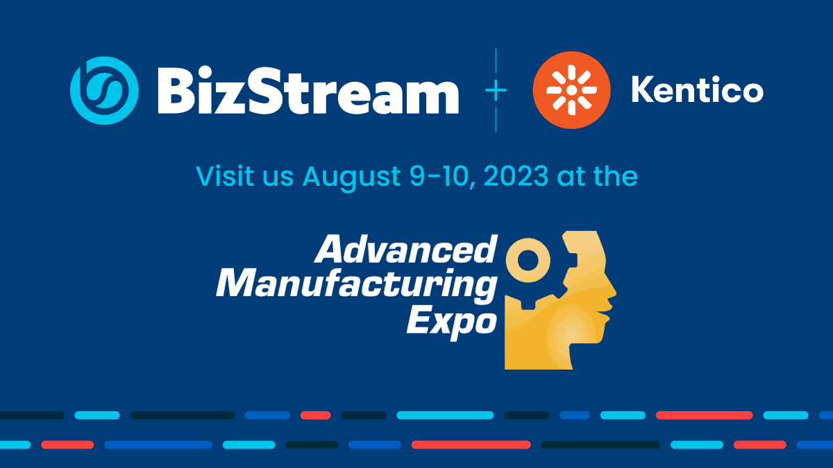 Visit BizStream & Kentico at the 2023 Advanced Manufacturing Expo