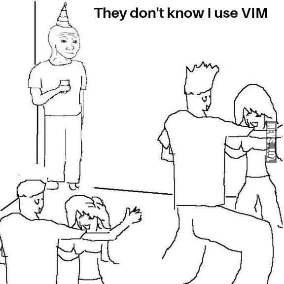 "They don't know I use VIM" meme