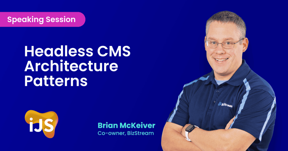 Promotional graphic featuring Brian McKeiver, Co-owner of BizStream, with the title 'Headless CMS Architecture Patterns' displayed on the left. The background is blue, and Brian is pictured smiling with arms crossed.
