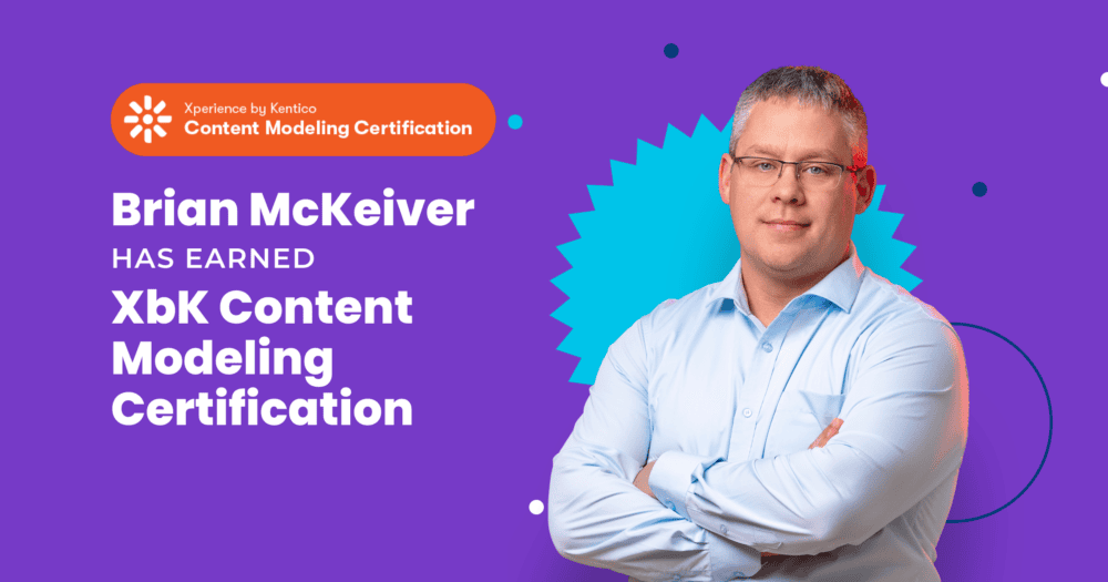 Brian McKeiver, wearing a light blue button-up shirt and glasses, stands confidently with arms crossed against a vibrant purple background. The text reads: 'Brian McKeiver has earned XbK Content Modeling Certification,' with the Xperience by Kentico Content Modeling Certification logo in the top left corner.