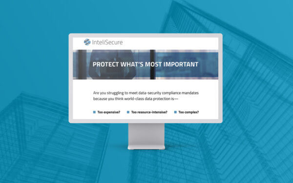 Computer screen showing a webpage with the InteliSecure logo and headline “PROTECT WHAT’S MOST IMPORTANT” on a blue background. The page asks if data protection feels too expensive, too resource-intensive, or too complex.