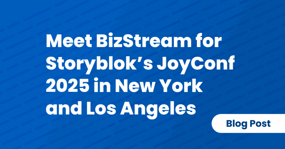 Blue graphic with white text that reads: Meet BizStream for Storyblok’s JoyConf 2025 in New York and Los Angeles. A small label in the corner says Blog Post.