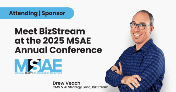 Drew Veach, CMS and AI Strategy Lead at BizStream, featured in a promotional graphic for the 2025 MSAE Annual Conference. The image includes the MSAE logo and the text “Attending | Sponsor” with the headline “Meet BizStream at the 2025 MSAE Annual Conference.”