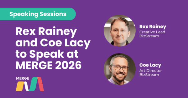 Rex Rainey, Creative Lead, and Coe Lacy, Art Director, at BizStream. The graphic promotes their speaking sessions at MERGE 2026.