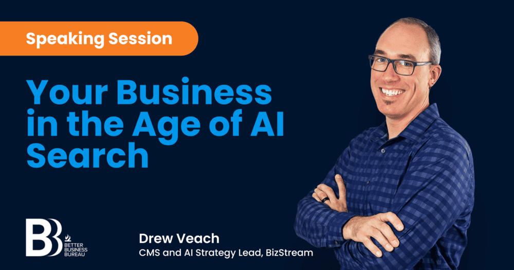 Drew Veach, CMS and AI Strategy Lead at BizStream, featured as a session speaker at the BBB of Michigan BLAZE AI Summit on July 14, 2026. Session title: Your Business in the Age of AI Search.