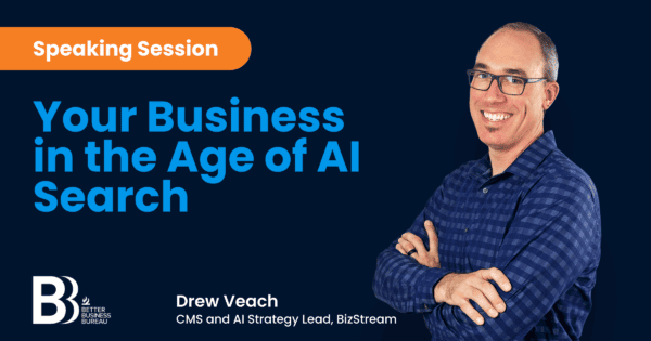 Drew Veach, CMS and AI Strategy Lead at BizStream, featured as a session speaker at the BBB of Michigan BLAZE AI Summit on July 14, 2026. Session title: Your Business in the Age of AI Search.