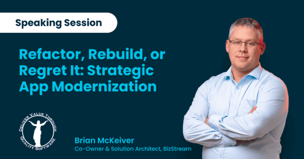 Brian McKeiver, Co-Owner and Solution Architect at BizStream, speaking session graphic for Cincy Deliver 2026 titled "Refactor, Rebuild, or Regret It: Strategic App Modernization."